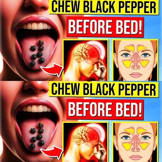 Discover the Amazing Health Benefits of Chewing Black Pepper Before Bed 