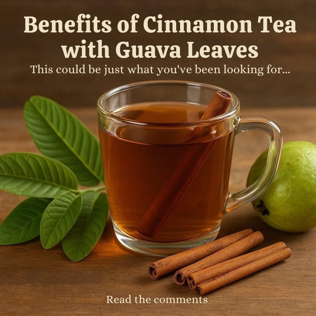 Cinnamon Tea with Guava Leaf: 7 Natural Benefits for Your Health