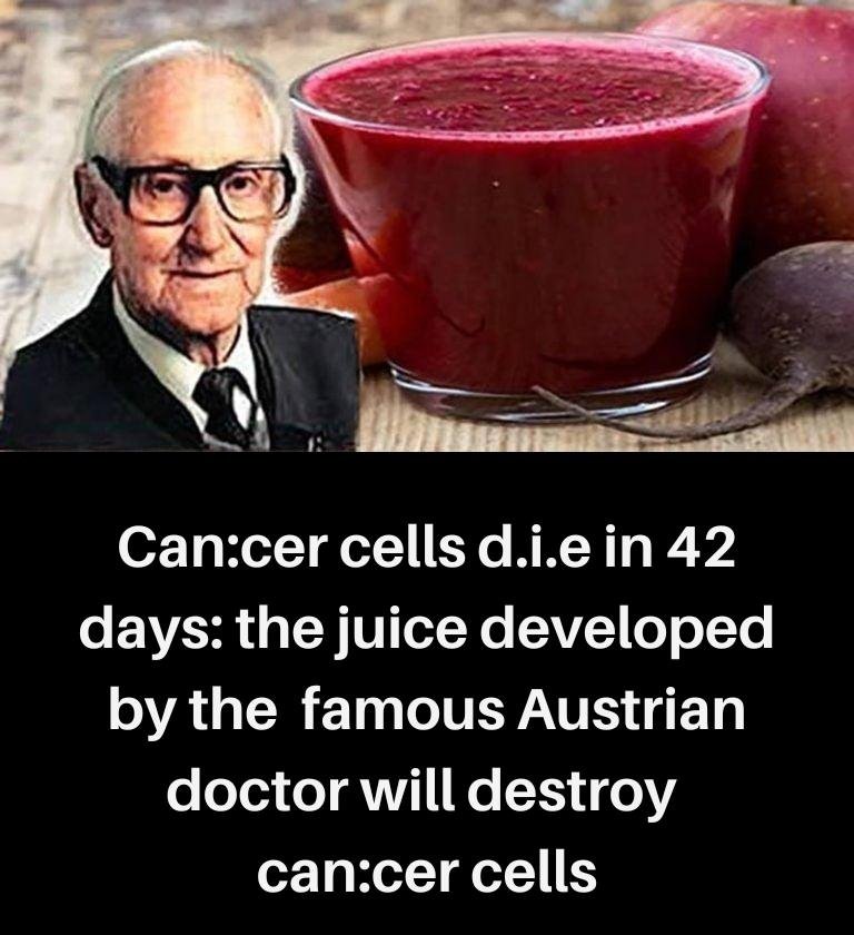 Can.cer cells d!e in 42 days: Juice developed by famous Austrian doctor will destroy cancer cells