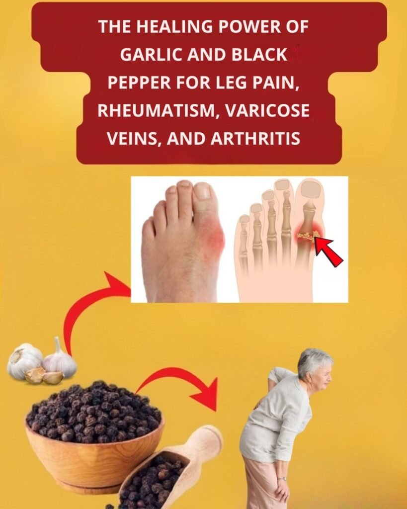 🌿 The Power of Garlic and Black Pepper for Leg Pain and Arthritis Relief