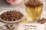Unlock the Hidden Powers of Clove Water: A Simple Sip for Extraordinary Wellness