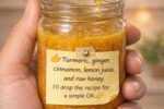 Turmeric, ginger, cinnamon, lemon juice, and raw honey.