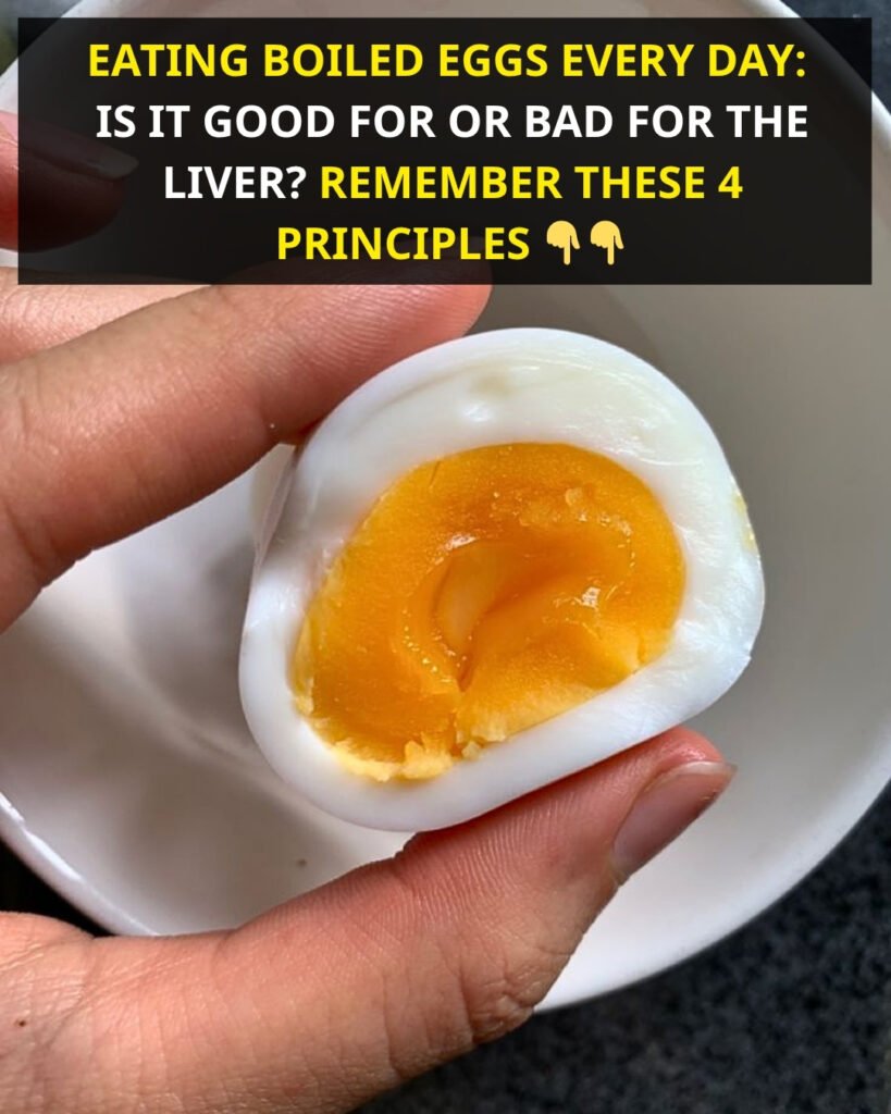 Eating Boiled Eggs Every Day: Is It Good or Bad for Your Liver? Remember These 4 Key Principles