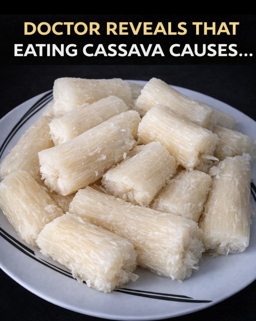 Doctor Reveals What Eating Cassava Causes: Benefits, Risks, and What You Need to Know