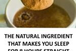 The Natural Ingredient That Makes You Sleep for 8 Hours Straight and Helps You Beat Bloat