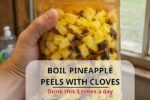Have You Tried Boiling Pineapple Peels with Cloves for a Simple Daily Drink?